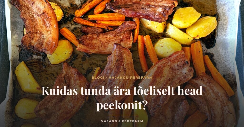 Vajangu Perefarm blogi - Kuidas valida kvaliteetset peekonit?